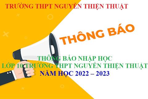 Thông báo: nhập học của học sinh lớp 10 THPT Nguyễn Thiện Thuật ; QUYẾT ĐỊNH:Ban hành Quy chế xếp học sinh lớp 10 theo nhóm môn học 2022 – 2023
